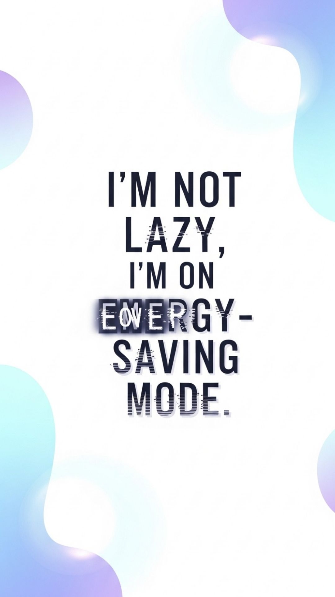 A playful illustration of the quote "I'm not lazy, I'm on energy-saving mode" with a glowing, minimalist background.